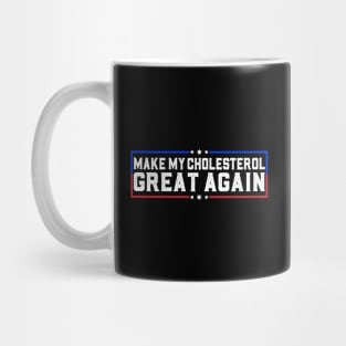 Make My Cholesterol Levels Great Again Funny Diet joke Mug